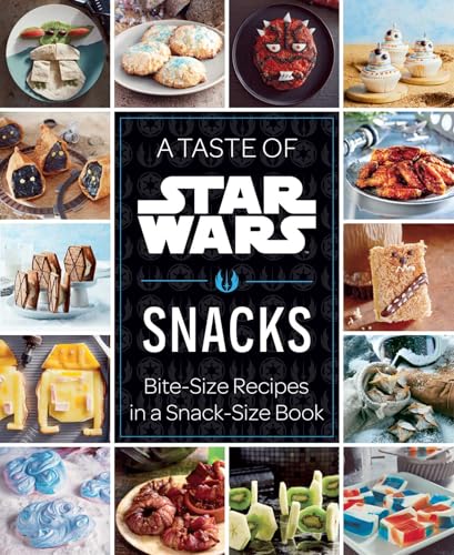 A Taste of Star Wars: Snacks: Bite-Size Recipes in a Snack-Size Book - Hardcover