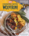 Marvel: Cooking with Wolverine: Recipes, Tales, and Tips for Culinary Survival - Hardcover