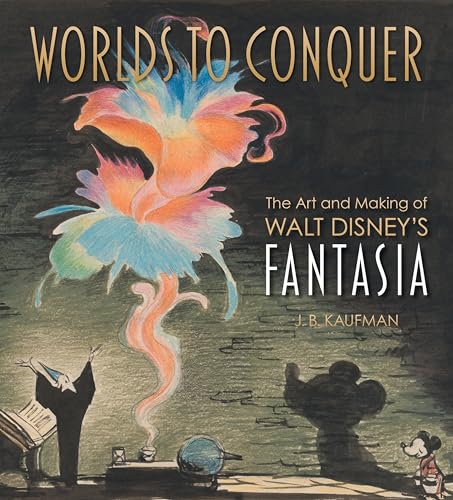 Worlds to Conquer: The Art & Making of Walt Disney's Fantasia - Hardcover