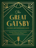 The Great Gatsby Cooking and Entertaining Guide: Decadent Dishes and Classic Cocktails from the Roaring Twenties - Hardcover