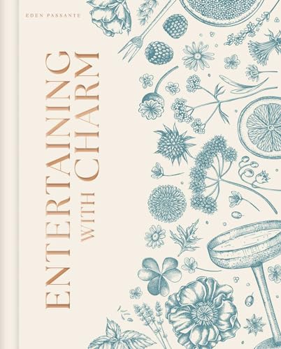 Entertaining with Charm: A Modern Guide to Relaxed Gatherings - Hardcover