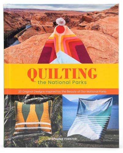 Quilting the National Parks: 20 Original Designs Inspired by the Beauty of Our National Parks - Hardcover