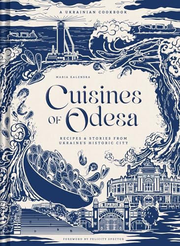 Cuisines of Odesa: A Ukranian Cookbook - Hardcover
