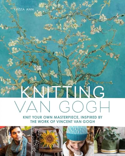 Knitting Van Gogh: Knit Your Own Masterpiece, Inspired by the Work of Vincent Van Gogh - Hardcover