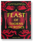 A Feast of Thorns and Roses: The Unofficial Cookbook of a Court of Thorns and Roses - Hardcover