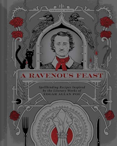 A Ravenous Feast: Spellbinding Recipes Inspired by the Literary Works of Edgar Alan Poe - Hardcover
