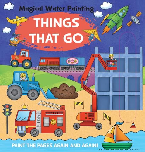 Magical Water Painting: Things That Go - Hardcover