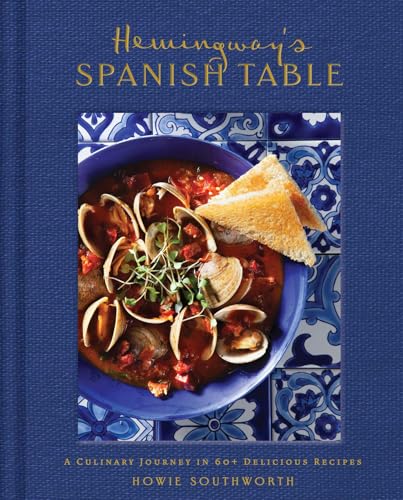 Hemingway's Spanish Table: A Culinary Journey in 60+ Recipes - Hardcover