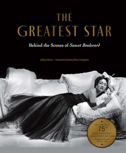 The Greatest Star: Behind the Scenes of Sunset Boulevard - The Official 75th Anniversary Collector's Edition Including the Original Shooting Script - Hardcover