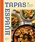 Tapas Espana: 70 Easy Recipes for Gathering and Sharing - Hardcover