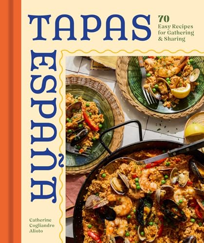 Tapas Espana: 70 Easy Recipes for Gathering and Sharing - Hardcover