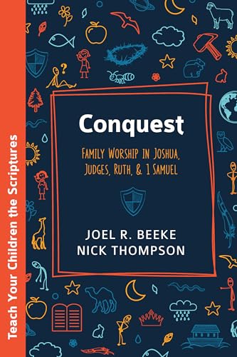 Conquest: Family Worship in Joshua, Judges, Ruth, and 1 Samuel - Paperback