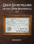 Great Storytellers of the Upper Peninsula - Paperback