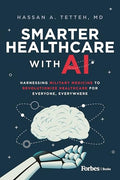 Smarter Healthcare with AI: Harnessing Military Medicine to Revolutionize Healthcare for Everyone, Everywhere - Hardcover