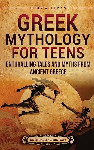 Greek Mythology for Teens: Enthralling Tales and Myths from Ancient Greece - Hardcover