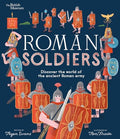 Roman Soldiers: Discover the World of the Ancient Roman Army - Hardcover