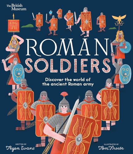 Roman Soldiers: Discover the World of the Ancient Roman Army - Hardcover