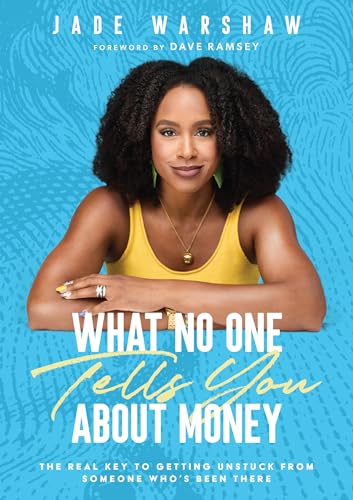 What No One Tells You about Money: The Real Key to Getting Unstuck from Someone Who's Been There - Hardcover