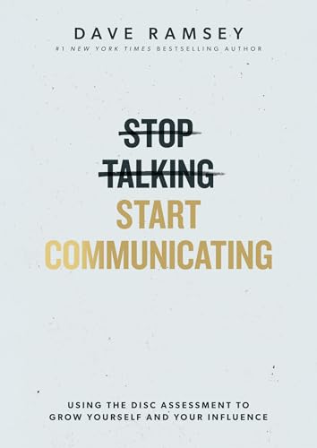 Stop Talking, Start Communicating: Using the Disc Assessment to Grow Yourself and Your Influence - Hardcover