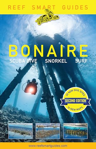 Reef Smart Guides Bonaire (Second Edition): Scuba Dive. Snorkel. Surf. (Best Netherlands' Bonaire Diving Spots, Scuba Diving Travel Guide) - Paperback