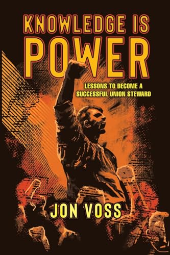 Knowledge Is Power: Lessons to Become a Successful Union Steward - Paperback