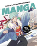 The Complete Course for Drawing Manga: Learn to Write and Illustrate Your First Manga - Hardcover