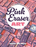 Pink Eraser Art: The Ultimate Guide to Carving Incredible Eraser Stamps - Paperback