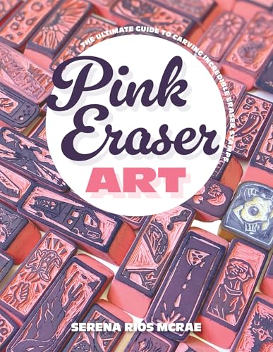 Pink Eraser Art: The Ultimate Guide to Carving Incredible Eraser Stamps - Paperback