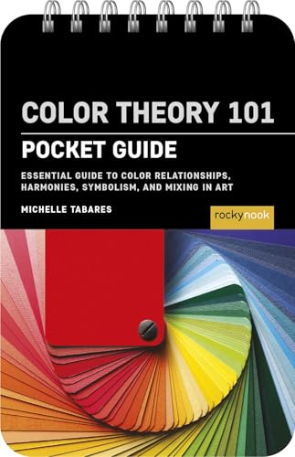 Color Theory 101: Pocket Guide: Essential Guide to Color Relationships, Symbolism, and Mixing for Artists - Spiral