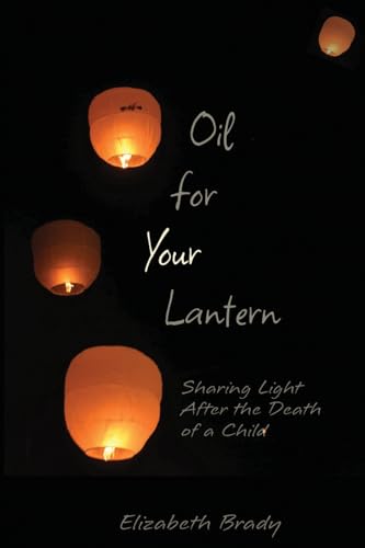 Oil for Your Lantern: Sharing Light After the Death of a Child - Paperback
