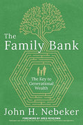 The Family Bank: The Key to Generational Wealth - Paperback