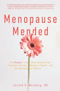 Menopause Mended: The Proven Truth About Bioidentitcal Hormone Therapy, Women's Health, and the Business of Midlife - Paperback