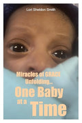 Miracles of GRACE Unfolding... One Baby at a Time - Paperback