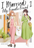 I Married My Female Friend Vol. 1 - Paperback