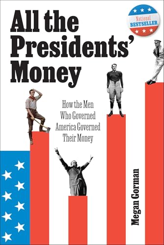 All the Presidents' Money: How the Men Who Governed America Governed Their Money - Hardcover