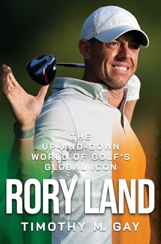 Rory Land: The Up-And-Down World of Golf's Global Icon - Hardcover