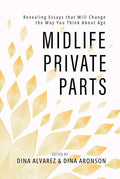 Midlife Private Parts: Revealing Essays That Will Change the Way You Think about Age - Paperback
