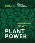 Plant Power: Heal Yourself with Medicinal Mushrooms, Roots, Flowers, and Herbs - Hardcover