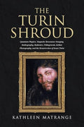 The Turin Shroud: Quantum Physics, Magnetic Resonance Imaging, Radiography, Radionics, Palingenesis, Kirlian Photography, and the Resurrection of Jesu - Paperback