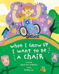 When I Grow Up I Want to Be a Chair - Hardcover