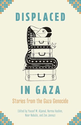Displaced in Gaza: Stories from the Gaza Genocide - Paperback