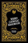 Weird Catholic Handbook - Hardcover