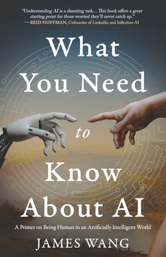 What You Need to Know About AI: A Primer on Being Human in an Artificially Intelligent World - Paperback