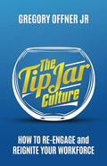 The Tip Jar Culture: How to Re-Engage and Reignite Your Workforce - Paperback