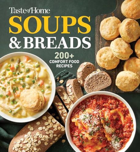 Taste of Home Soups & Breads: 200+ Comforting Recipes for Soups, Stews, Chowders, and Homemade Breads - Paperback