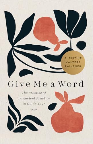 Give Me a Word: The Promise of an Ancient Practice to Guide Your Year - Paperback