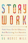 Story Work: Field Notes on Self-Discovery and Reclaiming Your Narrative - Paperback