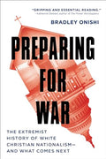 Preparing for War: The Extremist History of White Christian Nationalism--And What Comes Next - Paperback