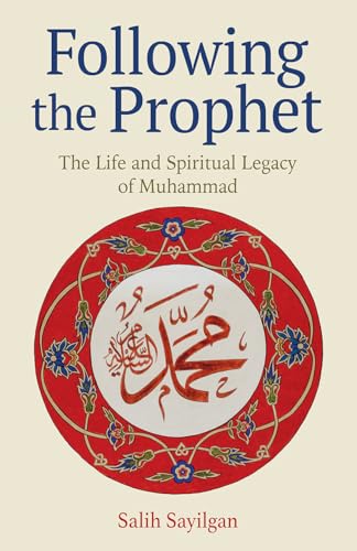 Following the Prophet: The Life and Spiritual Legacy of Muhammad - Paperback