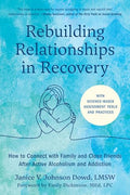 Rebuilding Relationships in Recovery: How to Connect with Family and Close Friends After Active Alcoholism and Addiction--With Science-Based Assessmen - Paperback